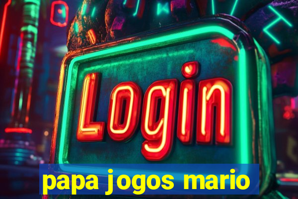 papa jogos mario